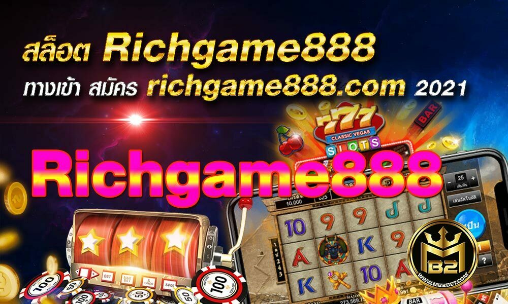 สล็อต richgame888 ทางเข้า สมัคร richgame888.com 2021